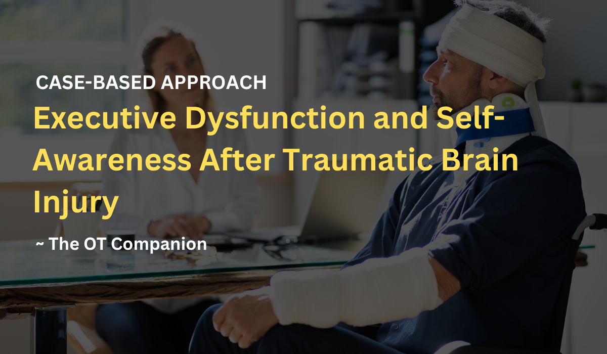 Executive Dysfunction and Self-Awareness After Traumatic Brain Injury